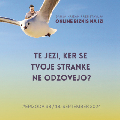 #98 Zakaj se tvoje stranke ne odzivajo?