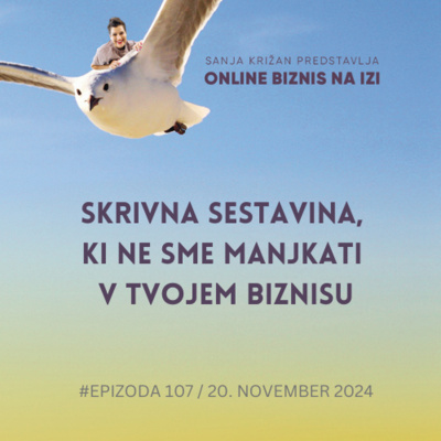 #107 Skrivna sestavina, ki ne sme manjkati v tvojem biznisu