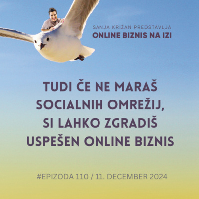 #110 Tudi če ne maraš socialnih omrežij si lahko zgradiš uspešen biznis 
