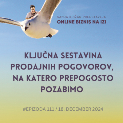 #111 Ključna sestavina prodajnih pogovorov, na katero prepogosto pozabimo