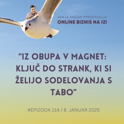 #114 Iz obupa v magnet: Ključ do strank, ki si želijo sodelovanja s tabo