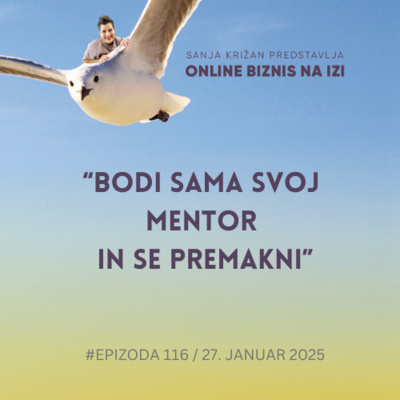 #116 Bodi sama svoj mentor in se premakni