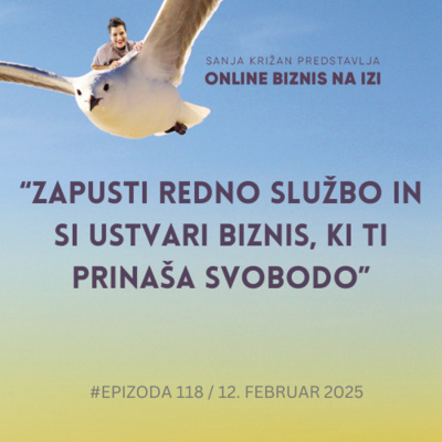 #118 Zapusti redno službo & ustvari biznis, ki ti prinaša svobodo