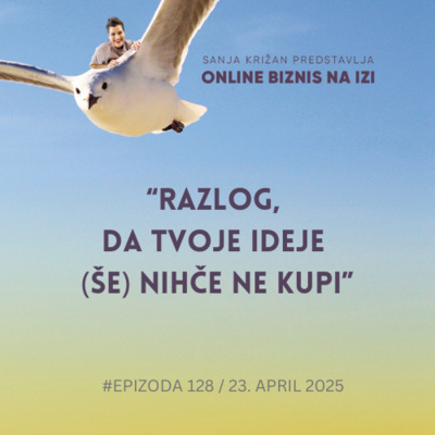 #128 Razlog, da tvoje ideje (še) nihče ne kupi