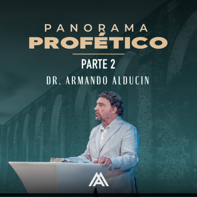 Panorama Profético Parte 2 Dr Armando Alducin By Dr Armando