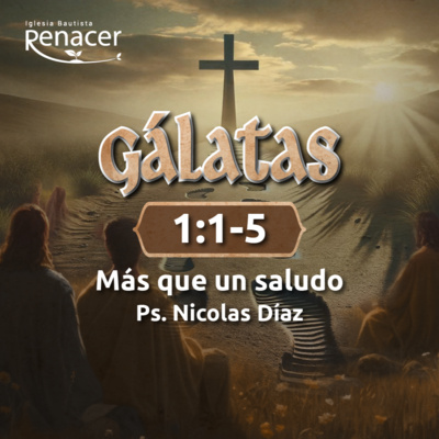 Más que un saludo | Gálatas 1:1-5 | Ps. Nicolás Díaz