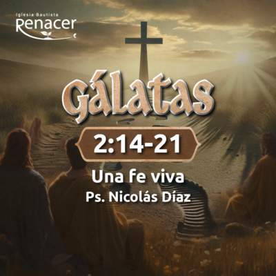 Una fe viva | Gálatas 2:14-21 | Ps. Nicolás Díaz