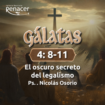 El oscuro secreto del legalismo | Gálatas 4: 8-11 | Ps. Nicolás Osorio