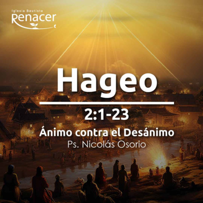 Ánimo contra el Desánimo | Hageo 2 :1-23 | Ps. Nicolás Osorio