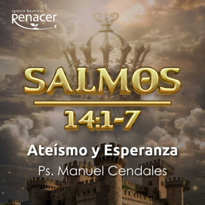 Ateismo y Esperanza | Salmos 14 | Ps. Manuel Cendales