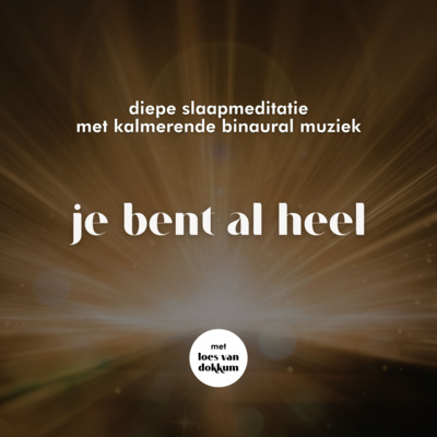 #109 Je bent al heel | Diepe, geruststellende slaapmeditatie om piekeren en angst los te laten op langzame binaural theta waves 