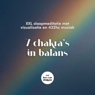 #111 Zeven chakra's in balans | XXL slaapmeditatie met visualisatie en rustgevende 432hz muziek