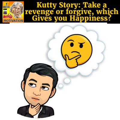🔥🔥மன்னிப்பு|Kutty Story:Take a revenge or forgive, Which gives happiness?|Tamil Self Help Life Motivation RJ Mano
