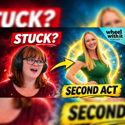 How to Start Your Second Act (Even If You Feel Stuck) with Shannon Russell  | Wheel With It Podcast