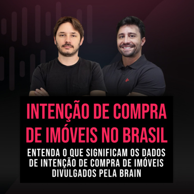 Intenção de compra de imóveis bate recorde no Brasil: análise de dados Brain 2025