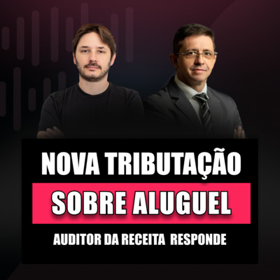Reforma tributária e o impacto o aluguel: auditor da Receita explica