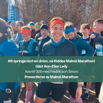 308. Att springa mot en dröm, så föddes Malmö Marathon!