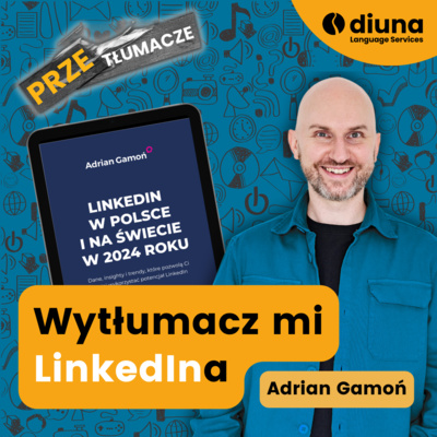 PRZEtłumacze #113 - Adrian Gamoń: Wytłumacz mi LinkedIna