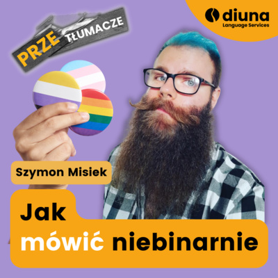 PRZEtłumacze #114 - Szymon Misiek: Jak mówić niebinarnie