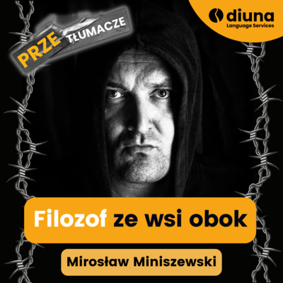 PRZEtłumacze #118 - Mirosław Miniszewski: Filozof ze wsi obok