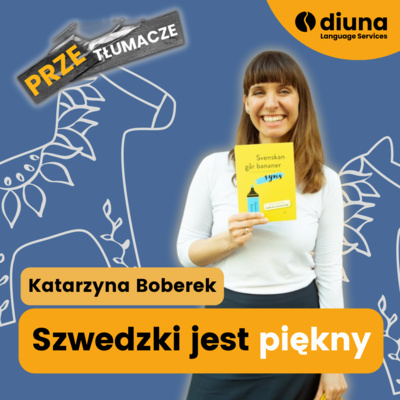 PRZEtłumacze #122 - Kasia Boberek: Szwedzki jest piękny