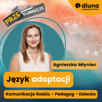 PRZEtłumacze #127 - Język Adaptacji: Komunikacja Rodzic-Pedagog-Dziecko