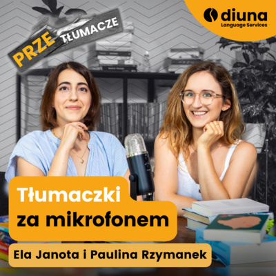 Tłumaczki za mikrofonem: Ela Janota i Paulina Rzymanek