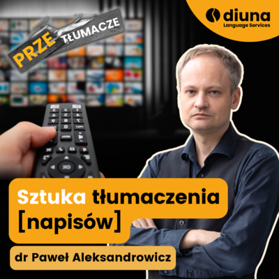 Sztuka tłumaczenia napisów: dr Paweł Aleksandrowicz