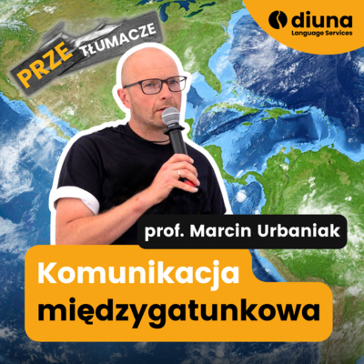 Komunikacja międzygatunkowa: Prof. Marcin Urbaniak