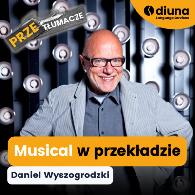 Jak przetłumaczyć musical? Daniel Wyszogrodzki