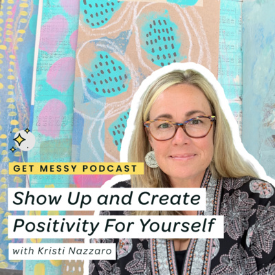 Show Up and Create Positivity for Yourself with Kristi Nazzaro