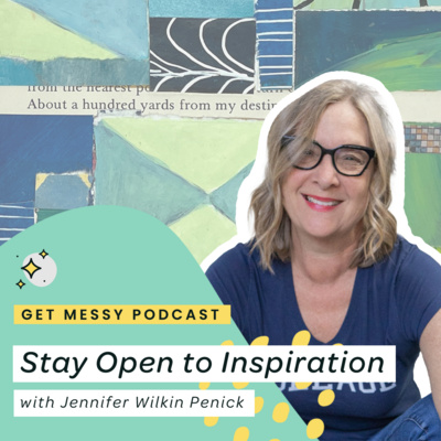Stay Open to Inspiration with Jennifer Wilkin Penick