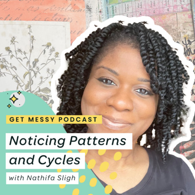 Noticing Patterns and Cycles with Nathifa Sligh