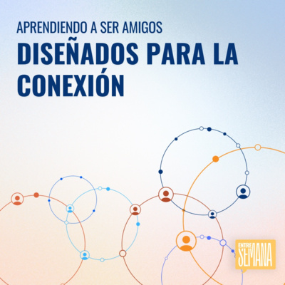 322 - Aprendiendo a ser amigos: "Diseñados para la Conexión"