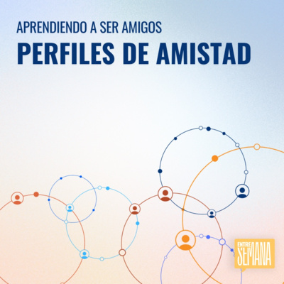 324 - Aprendiendo a ser amigos: "Perfiles de amistad"