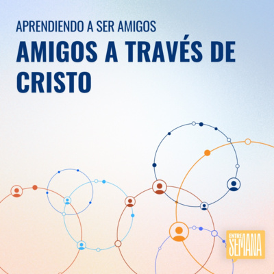 326 - Aprendiendo a ser amigos: "Amigos a través de Cristo"