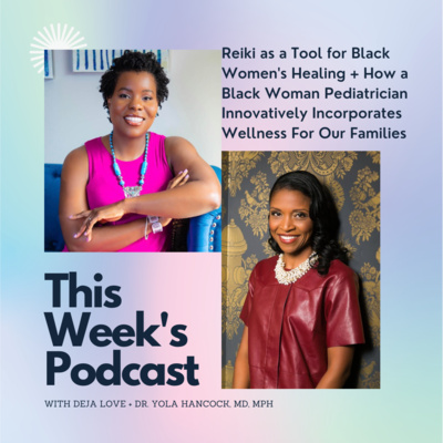 A Black Pediatrician Incorporates Wellness + Medical Racism & Reiki | The BWWA Podcast Ep. 7