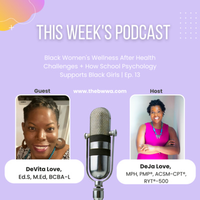 Black Women's Wellness After Health Challenges + How School Psychology Supports Black Girls | Ep. 13