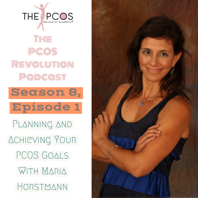 Planning & Acheiving Your PCOS Goals With Maria Horstmann