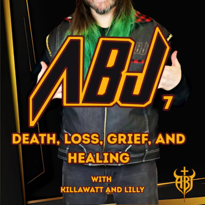 ABJ 7 | Death, Loss, Grief, and Healing