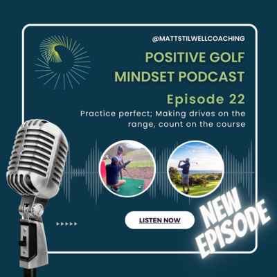 EP#22 Practice perfect: making drives on the range count on the course