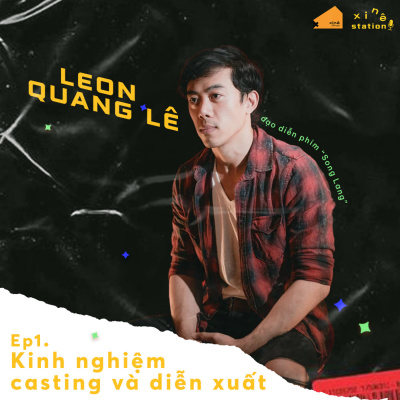 Xinê Station #1 - KINH NGHIỆM CASTING VÀ DIỄN XUẤT cùng Đạo diễn Leon Lê