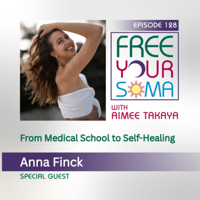 From Medical School to Self-Healing with Anna Finck