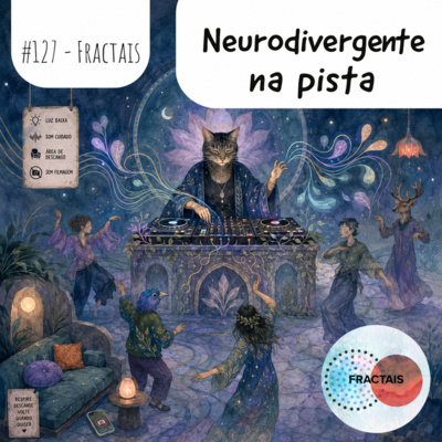 Neurodivergente pode curtir uma festa? (com DJ Carol Mattos)