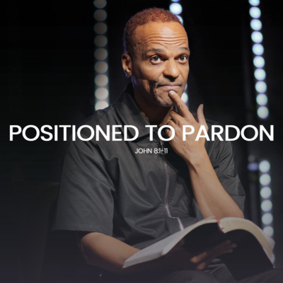 Positioned to Pardon | John 8:1-11