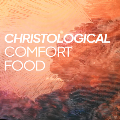 Christological Comfort Food