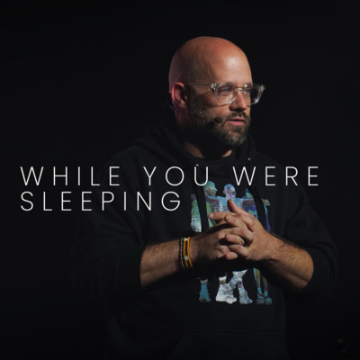 While You Were Sleeping | John 20:1-10
