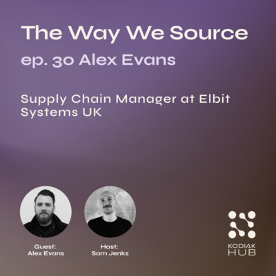 30. Elevating Procurement w/ Alex Evans, Supply Chain Manager at Elbit Systems UK