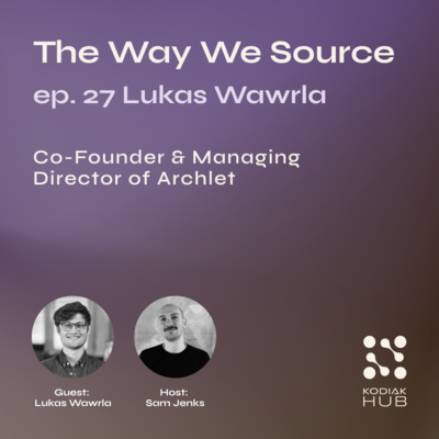 27. Source to Impact w/ Lukas Wawrla, Co-Founder & Managing Director at Archlet