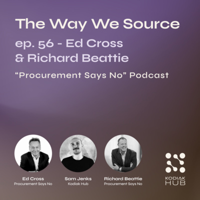 56. "Procurement Says No" w/ Ed Cross & Richard Beattie